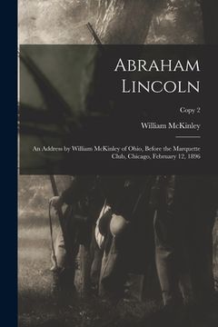 portada Abraham Lincoln: an Address by William McKinley of Ohio, Before the Marquette Club, Chicago, February 12, 1896; copy 2