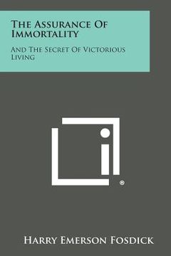 portada The Assurance of Immortality: And the Secret of Victorious Living (en Inglés)