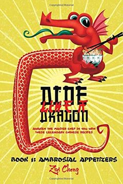 portada Dine Like a Dragon: Ambrosial Appetizers: Awaken the Master Chef in you With These Legendary Chinese Recipes (en Inglés)