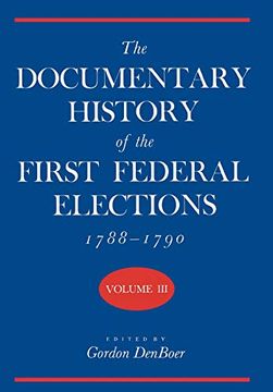portada The Documentary History of the First Federal Elections, 1788-1790, Volume iii (en Inglés)