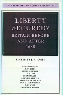 portada Liberty Secured? Britain Before and After 1688 (The Making of Modern Freedom) (en Inglés)