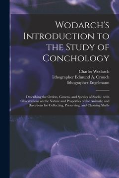 portada Wodarch's Introduction to the Study of Conchology: Describing the Orders, Genera, and Species of Shells: With Observations on the Nature and Propertie (in English)