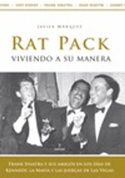 portada Rat Pack, viviendo a su manera: Frank Sinatra y sus amigos en los días de Kennedy, la Mafia y las juergas de Las Vegas