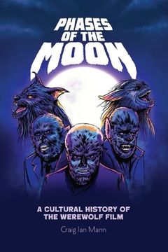 portada Phases of the Moon: A Cultural History of the Werewolf Film (en Inglés)