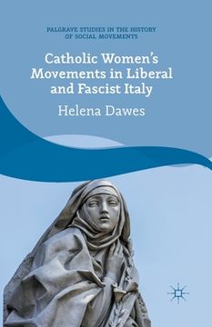 portada Catholic Women's Movements in Liberal and Fascist Italy (en Inglés)