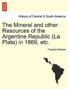 portada the mineral and other resources of the argentine republic (la plata) in 1869, etc.