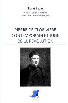 portada Pierre de Clorivière, contemporain et juge de la Révolution (en Francés)