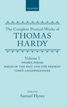portada The Complete Poetical Works of Thomas Hardy: Volume 1: Wessex Poems, Poems of the Past and the Present, Time'S Laughingstocks (|c oet |t Oxford English Texts) (en Inglés)