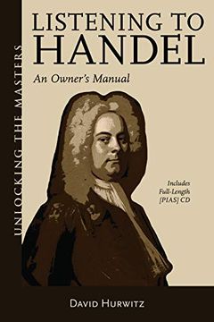 portada Listening to Handel: An Owner's Manual (Unlocking the Masters) (en Inglés)