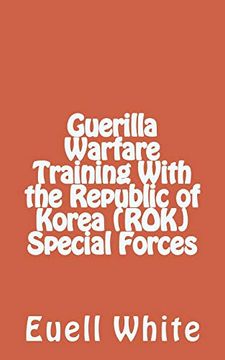 portada Guerilla Warfare Training With Republic of Korea (Rok) Special Forces (en Inglés)