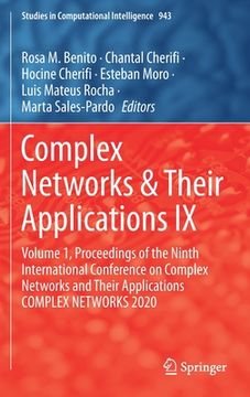 portada Complex Networks & Their Applications ix: Volume 1, Proceedings of the Ninth International Conference on Complex Networks and Their Applications. 943 (Studies in Computational Intelligence) (in English)