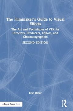portada The Filmmaker's Guide to Visual Effects: The art and Techniques of vfx for Directors, Producers, Editors and Cinematographers (en Inglés)