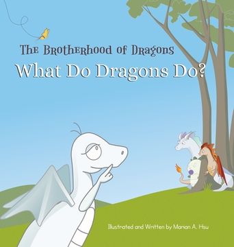 portada What Do Dragons Do? (en Inglés)