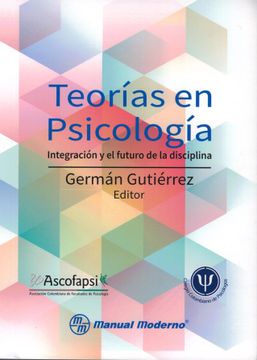 portada Gutierrez-Teorias en Psicologia-Integracion y el Futuro de la Disciplina-1A Ed-Manual Moderno-Isbn-9789588993188 (in Spanish)