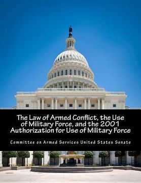 portada The Law of Armed Conflict, the Use of Military Force, and the 2001 Authorization for Use of Military Force