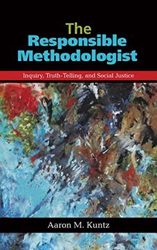 portada The Responsible Methodologist: Inquiry, Truth-Telling, and Social Justice (en Inglés)