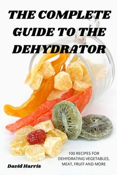 portada The Complete Guide to the Dehydrator (en Inglés)