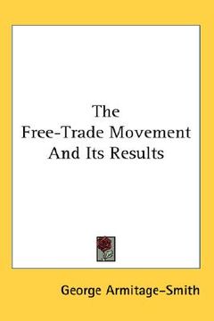 portada the free-trade movement and its results (en Inglés)