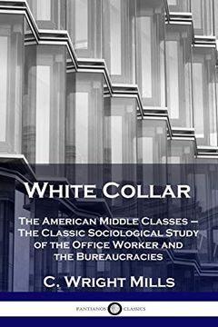 portada White Collar: The American Middle Classes - the Classic Sociological Study of the Office Worker and the Bureaucracies 