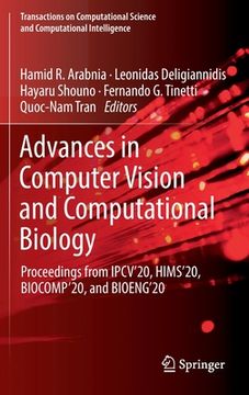 portada Advances in Computer Vision and Computational Biology: Proceedings from Ipcv'20, Hims'20, Biocomp'20, and Bioeng'20 (in English)