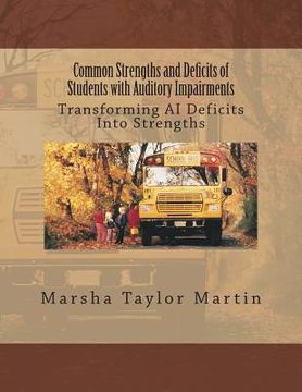 portada Common Strengths and Deficits of Students with Auditory Impairments: Transforming AI Deficits Into Strengths (en Inglés)