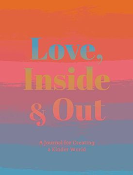 portada Love, Inside And Out: Thoughtful Practices for Creating a Kinder World