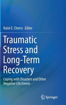 portada Traumatic Stress and Long-Term Recovery: Coping with Disasters and Other Negative Life Events (en Inglés)