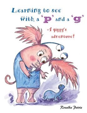 portada Learning to see with a 'p' and a 'g': a qiggy's adventure! (en Inglés)