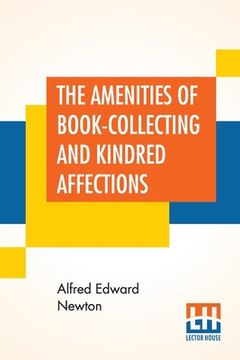 portada The Amenities Of Book-Collecting And Kindred Affections (en Inglés)