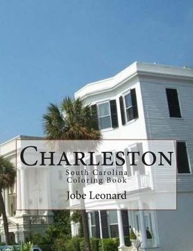 portada Charleston, South Carolina Coloring Book: Color Your Way Through the Streets of Historic Charleston, South Carolina (en Inglés)
