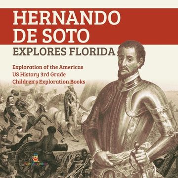 portada Hernando de Soto Explores Florida Exploration of the Americas US History 3rd Grade Children's Exploration Books (en Inglés)