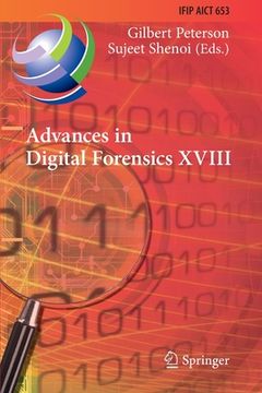portada Advances in Digital Forensics XVIII: 18th Ifip Wg 11.9 International Conference, Virtual Event, January 3-4, 2022, Revised Selected Papers