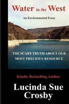 portada Water in the West: The Scary Truth about our most Precious Resource: An Environmental Essay (en Inglés)
