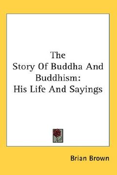 portada the story of buddha and buddhism: his life and sayings