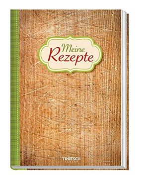 portada Rezeptbuch "Meine Rezepte" Holz: Selbst Gesammelt und Notiert (Geschenk-Kochbuch) (en Alemán)