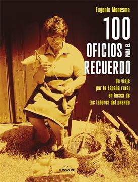 portada 100 Oficios Para el Recuerdo: Un Viaje por la España Rural en Busca de las Labores del Pasado