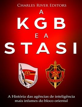 portada A KGB e a Stasi: a história das agências de inteligência mais infames do bloco oriental (en Portugués)