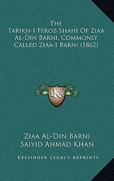 portada the tarikh-i feroz-shahi of ziaa al-din barni, commonly called ziaa-i barni (1862) (en Inglés)