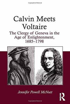 portada Calvin Meets Voltaire: The Clergy of Geneva in the Age of Enlightenment, 1685–1798