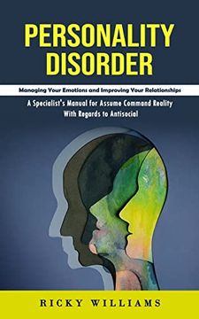 portada Personality Disorder: Managing Your Emotions and Improving Your Relationships (a Specialist's Manual for Assume Command Reality With Regards to Antisocial) (in English)