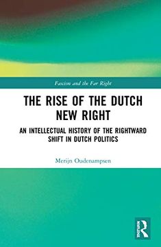 portada The Rise of the Dutch new Right: An Intellectual History of the Rightward Shift in Dutch Politics (Routledge Studies in Fascism and the far Right) (en Inglés)