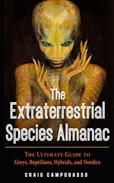 portada The Extraterrestrial Species Almanac: The Ultimate Guide to Greys, Reptilians, Hybrids, and Nordics (Mufon) (en Inglés)