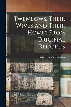 portada Twemlows, Their Wives and Their Homes From Original Records (en Inglés)