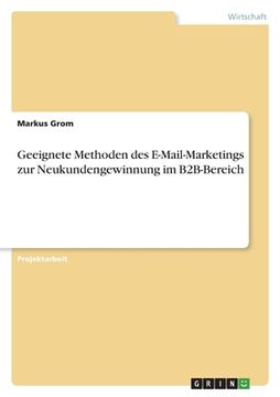 portada Geeignete Methoden des E-Mail-Marketings zur Neukundengewinnung im B2B-Bereich (in German)