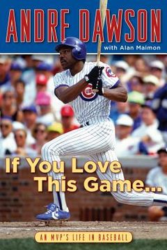 portada If You Love This Game . . .: An Mvp's Life in Baseball (in English)