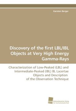 portada Discovery of the first LBL/IBL Objects at Very High Energy Gamma-Rays: Characterization of Low-Peaked (LBL) and Intermediate-Peaked (IBL) BL Lacertae ... and Description  of the Observation Technique
