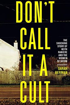 portada Don'T Call it a Cult: The Shocking Story of Keith Raniere and the Women of Nxivm (en Inglés)