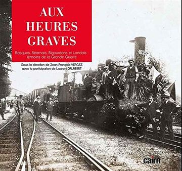 portada Aux Heures Graves: Basques, Béarnais, Bigourdans et Landais: Témoins de la Grande Guerre (en Francés)