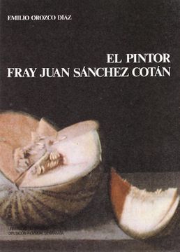 portada El Pintor Fray Juan Sánchez Cotán (Monográfica Humanidades