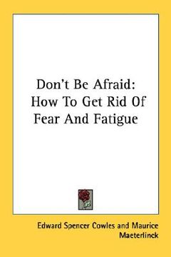 portada don't be afraid: how to get rid of fear and fatigue (en Inglés)